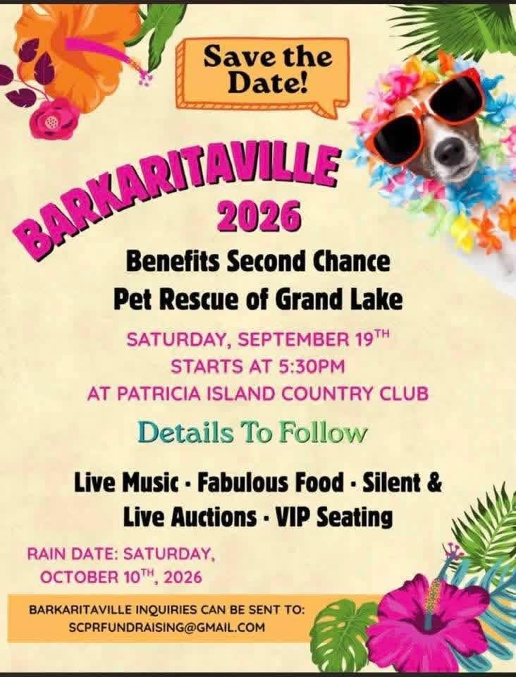 Barkaritaville 2026 – Fundraiser for Second Chance Pet Rescue of Grand Lake. Saturday, September 19 at Patricia Island Country Club, starting 5:30 PM.